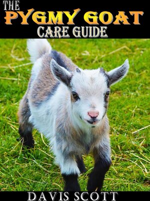 cover image of THE PYGMY GOAT CARE GUIDE